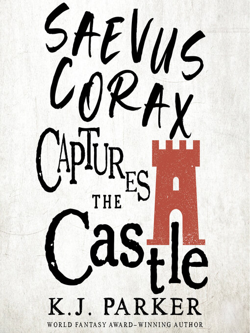 Title details for Saevus Corax Captures the Castle by K. J. Parker - Wait list
